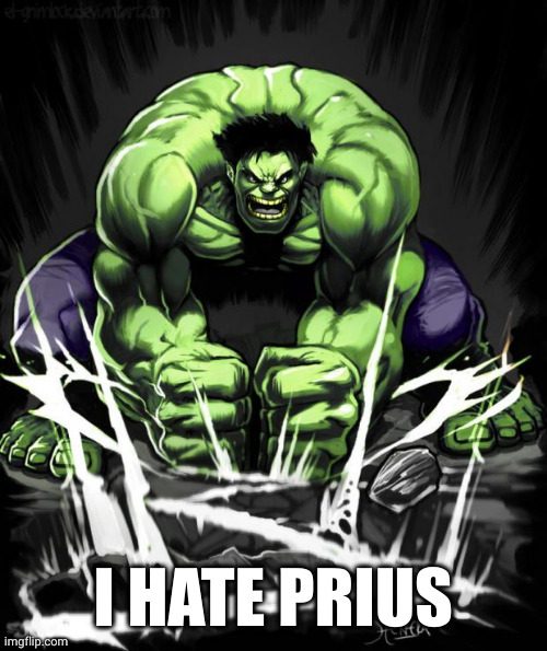 Hulk Smash | I HATE PRIUS | image tagged in hulk smash | made w/ Imgflip meme maker