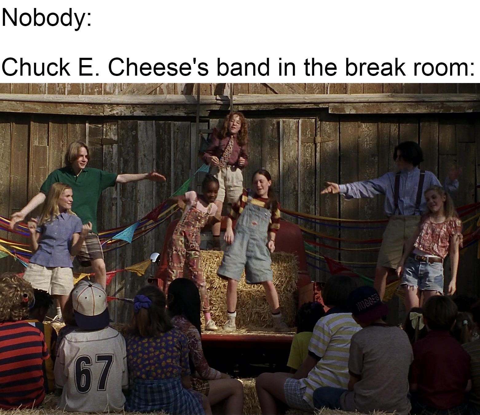 Nobody:
 
Chuck E. Cheese's band in the break room: | image tagged in meme,memes,funny,dank memes | made w/ Imgflip meme maker