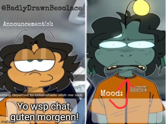 Yo wsp chat, guten morgenn! | image tagged in bdbs temp 1 | made w/ Imgflip meme maker