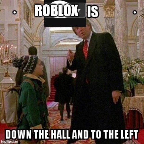 Politics is down the hall and to the left | ROBLOX | image tagged in politics is down the hall and to the left | made w/ Imgflip meme maker