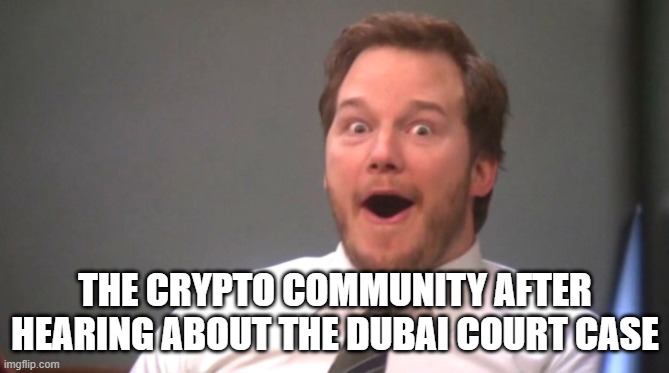 Chris Pratt Happy | THE CRYPTO COMMUNITY AFTER HEARING ABOUT THE DUBAI COURT CASE | image tagged in chris pratt happy | made w/ Imgflip meme maker