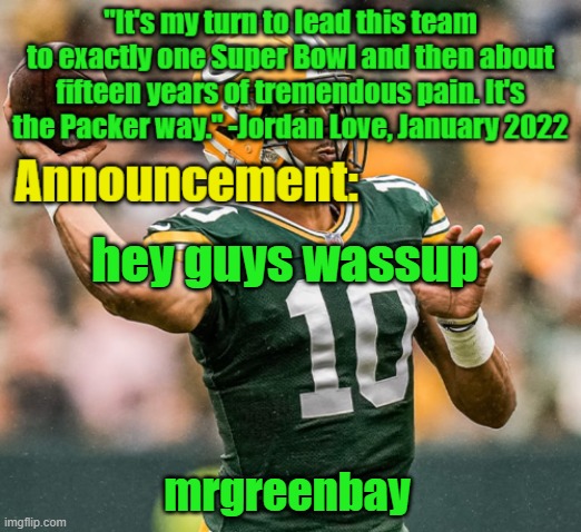 yooooooooo | hey guys wassup | image tagged in mrgreenbay announcement temp | made w/ Imgflip meme maker