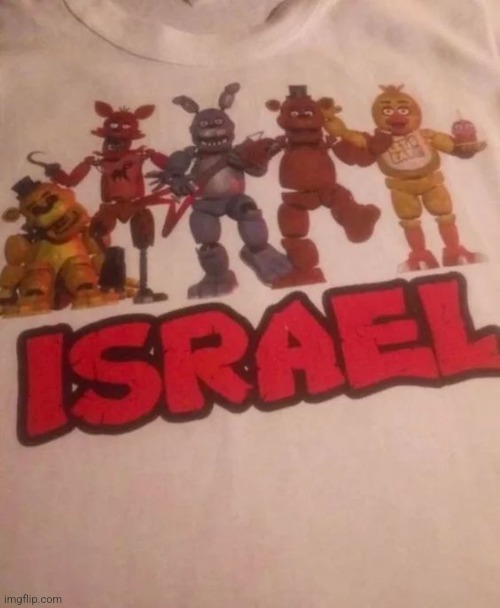 ISRAEL | image tagged in israel | made w/ Imgflip meme maker