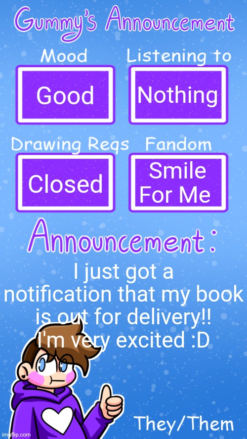 The book is "Be Kind, My Neighbor" by Yugo Limbo | Good; Nothing; Smile For Me; Closed; I just got a notification that my book is out for delivery!! I'm very excited :D | image tagged in gummy's announcement template version 4 | made w/ Imgflip meme maker