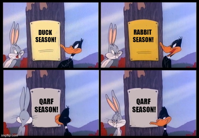 QARF Season | DUCK 
SEASON! RABBIT 
SEASON! QARF
SEASON! QARF 
SEASON! | image tagged in elmer season template | made w/ Imgflip meme maker