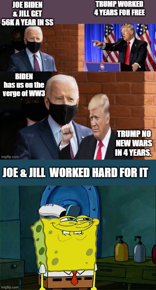 JOE & JILL  WORKED HARD FOR IT | image tagged in memes,don't you squidward | made w/ Imgflip meme maker