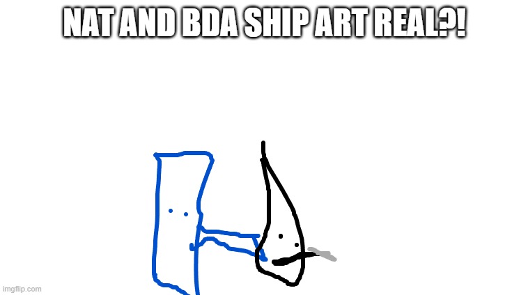 NAT AND BDA SHIP ART REAL?! | made w/ Imgflip meme maker