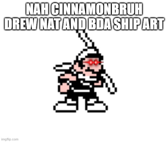 NAH CINNAMONBRUH DREW NAT AND BDA SHIP ART | made w/ Imgflip meme maker