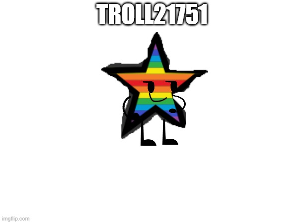 troll21751 oc | TROLL21751 | image tagged in ocs | made w/ Imgflip meme maker