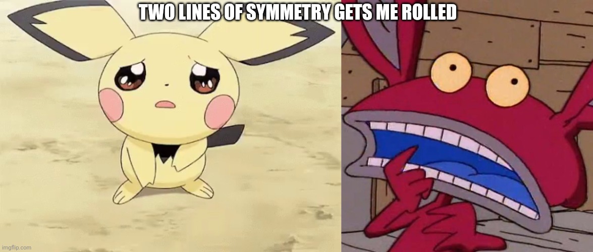 Pichu & Ickis gets a tool! | TWO LINES OF SYMMETRY GETS ME ROLLED | image tagged in tools,asthma | made w/ Imgflip meme maker