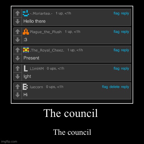 The council | The council | image tagged in funny,demotivationals | made w/ Imgflip demotivational maker