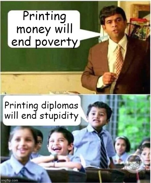 Javier Milei, President of Argentina | Printing money will end poverty; Printing diplomas will end stupidity | image tagged in teacher and student | made w/ Imgflip meme maker