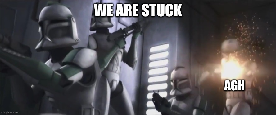 WE ARE STUCK; AGH | made w/ Imgflip meme maker