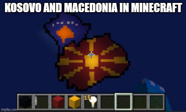 KOSOVO AND MACEDONIA IN MINECRAFT | made w/ Imgflip meme maker