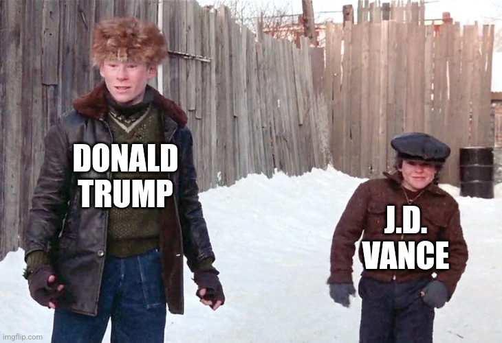 Trump, Vance, and their huge "we were abused as children" energy. | DONALD
TRUMP; J.D.
VANCE | image tagged in donald trump,maga,a christmas story,scumbag republicans,bullies,villains | made w/ Imgflip meme maker