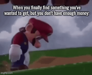 I was at a mall and I finally found a S.H Monster Arts Godzilla figure.  But it costed 90 Bucks. I only had 20$ | When you finally find something you've wanted to get, but you don't have enough money: | image tagged in gifs,relatable,sad,memes,mario | made w/ Imgflip video-to-gif maker