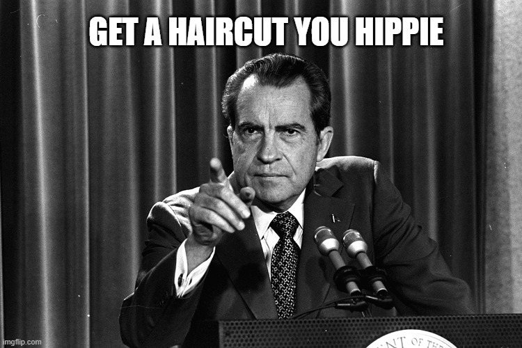 Get a Haircut | GET A HAIRCUT YOU HIPPIE | image tagged in nicon,1960's,haircut,politics lol | made w/ Imgflip meme maker