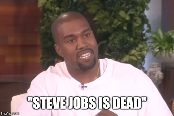 "STEVE JOBS IS DEAD" | made w/ Imgflip meme maker