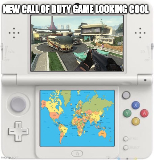 new cod game looking cool | NEW CALL OF DUTY GAME LOOKING COOL | image tagged in new nintendo 3ds xl | made w/ Imgflip meme maker