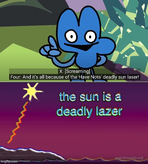 the sun is a deadly lazer | image tagged in the sun is a deadly lazer | made w/ Imgflip meme maker