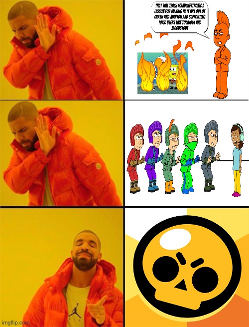 Brawl Stars Is Better Than Hate Arts Out Of Me | image tagged in drake meme 3 panels,memes | made w/ Imgflip meme maker