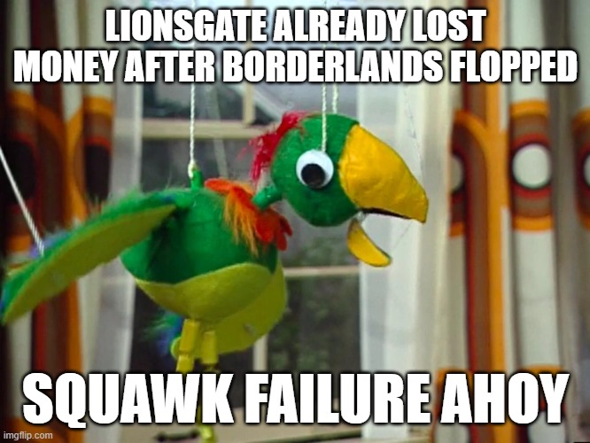 lionsgate after borderlands kept flopping | LIONSGATE ALREADY LOST MONEY AFTER BORDERLANDS FLOPPED; SQUAWK FAILURE AHOY | image tagged in failure ahoy,borderlands,spongebob,lionsgate | made w/ Imgflip meme maker