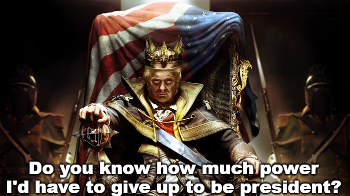 God Emperor Trump | Do you know how much power I'd have to give up to be president? | image tagged in god emperor trump,slavic | made w/ Imgflip meme maker