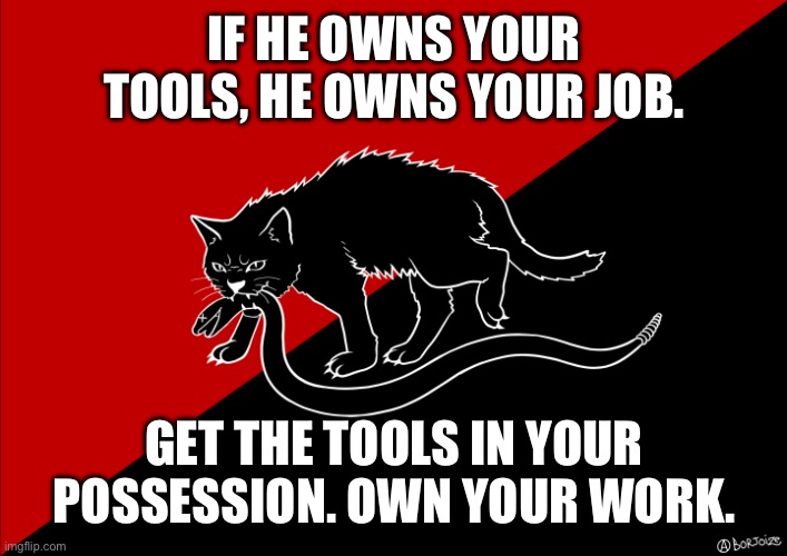 I, Dawn, am a brainwashed commie minor! Wah wah! | IF HE OWNS YOUR TOOLS, HE OWNS YOUR JOB. GET THE TOOLS IN YOUR POSSESSION. OWN YOUR WORK. | made w/ Imgflip meme maker