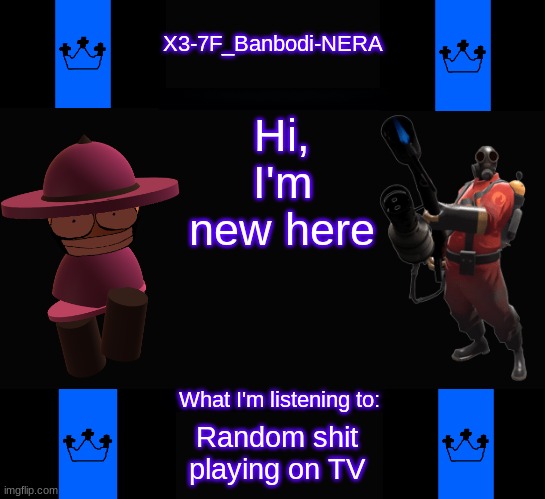 Hi, I'm new here; Random shit playing on TV | made w/ Imgflip meme maker