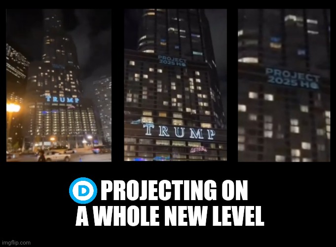 Projecting images onto Trump's tower | PROJECTING ON A WHOLE NEW LEVEL | made w/ Imgflip meme maker