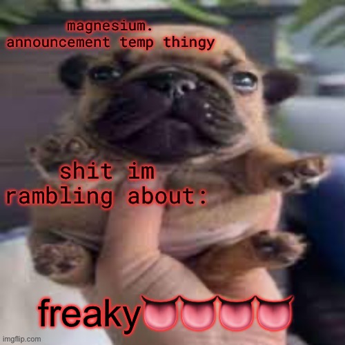 pug temp | freaky👅👅👅👅 | image tagged in pug temp | made w/ Imgflip meme maker