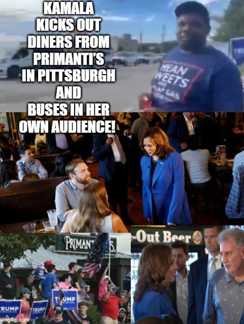 Kamala didn't want to eat with Mr. Mean Tweet! I would rather eat with Mr. Mean Tweet! | KAMALA KICKS OUT DINERS FROM PRIMANTI’S IN PITTSBURGH AND BUSES IN HER OWN AUDIENCE! | image tagged in mean girls,you can't handle the truth,kamala harris | made w/ Imgflip meme maker