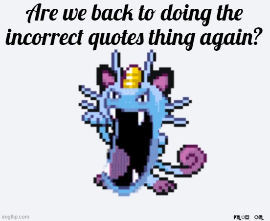 chat are we back | Are we back to doing the incorrect quotes thing again? Help me | image tagged in golth | made w/ Imgflip meme maker