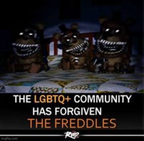 What did they do ? | image tagged in freddles,lgbtq,fnaf,bullshit | made w/ Imgflip meme maker