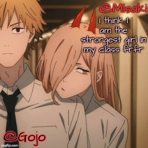 Misaki and Gojo shared announcement template | I think I am the strongest girl in my class frfr | image tagged in misaki and gojo shared announcement template | made w/ Imgflip meme maker