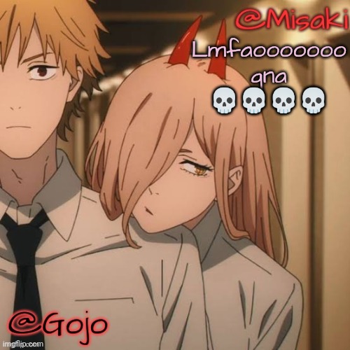 Misaki and Gojo shared announcement template | Lmfaooooooo qna 💀💀💀💀 | image tagged in misaki and gojo shared announcement template | made w/ Imgflip meme maker