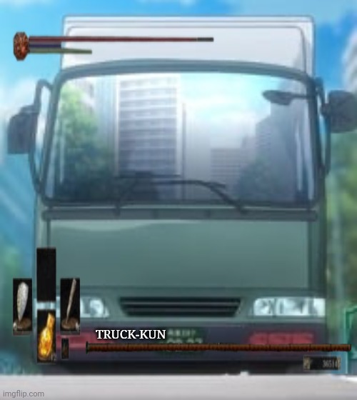 TRUCK-KUN | image tagged in anime,truck,dark souls | made w/ Imgflip meme maker