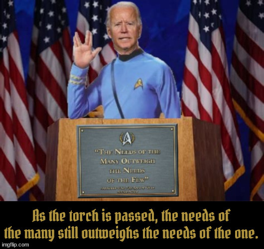 The needs of the many | image tagged in vucan salute,maga mertilzied,us president 46 joe biden,the needs of the many outweigh the needs of the few,star trek | made w/ Imgflip meme maker