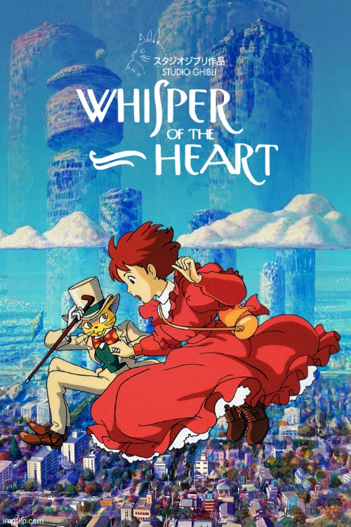 whisper of the heart | image tagged in whisper of the heart | made w/ Imgflip meme maker