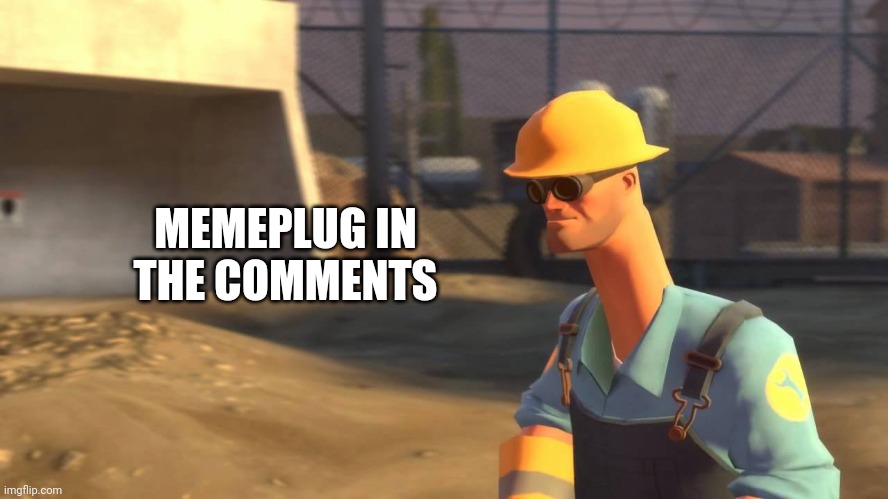 nope.avi engineer | MEMEPLUG IN THE COMMENTS | made w/ Imgflip meme maker