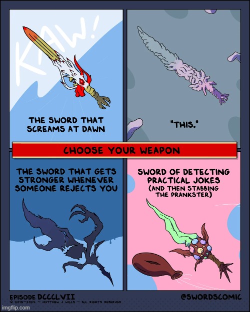 Which sword are you choosing to wield? Comment down below! | image tagged in swords,rooster,bacteria,rejection,practical jokes,prankster | made w/ Imgflip meme maker