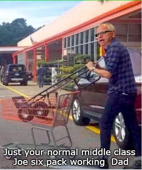 He's just like us ! (cept for the Communism) | Just your normal middle class 
Joe six pack working  Dad | image tagged in walz cart dolly meme | made w/ Imgflip meme maker