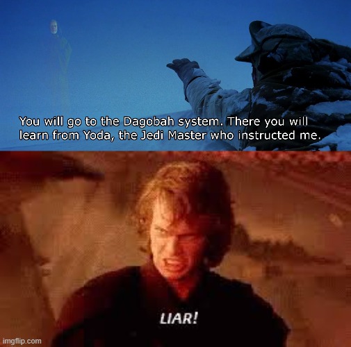 Kenobi Lies to Luke (again) | image tagged in anakin liar,star wars | made w/ Imgflip meme maker