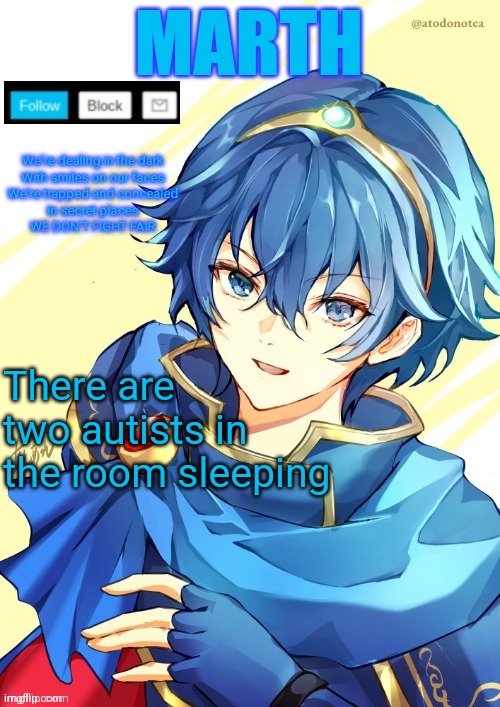 I want N and Marth to rail me until my legs can't move. | There are two autists in the room sleeping | image tagged in i want n and marth to rail me until my legs can't move | made w/ Imgflip meme maker