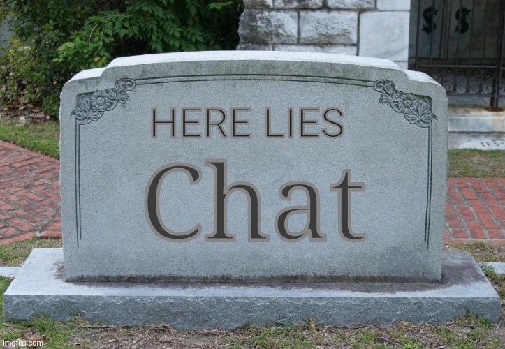 Dead chat | HERE LIES; Chat | made w/ Imgflip meme maker