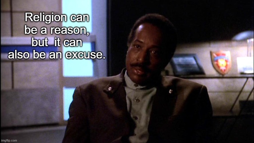 Reverend Will Dexter | Religion can be a reason, but  it can also be an excuse. | image tagged in reverend will dexter | made w/ Imgflip meme maker