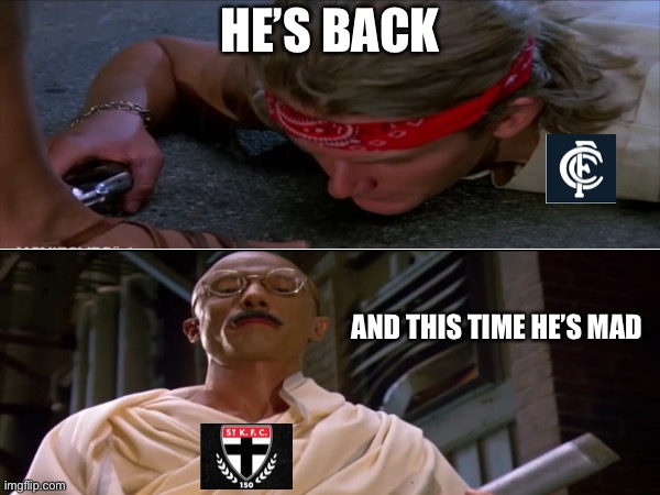 Carlton vs St Kilda | HE’S BACK; AND THIS TIME HE’S MAD | image tagged in afl | made w/ Imgflip meme maker