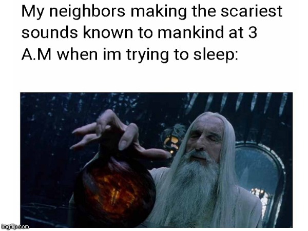 image tagged in neighbors,scary | made w/ Imgflip meme maker