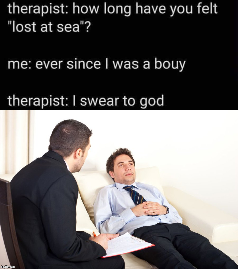 Good Bouy | image tagged in therapist couch | made w/ Imgflip meme maker