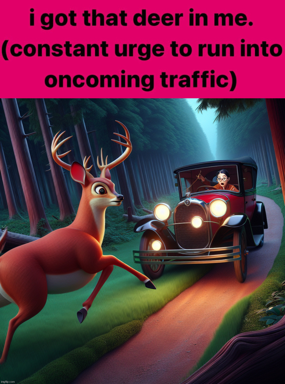 Just want to be a hit | image tagged in deer jumping in front of car | made w/ Imgflip meme maker